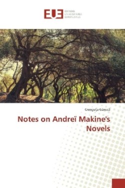 Notes on Andreï Makine's Novels