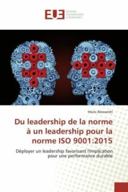 Du leadership de la norme à un leadership pour la norme ISO 9001:2015