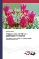 Propagación in vitro de cactáceas Mexicanas
