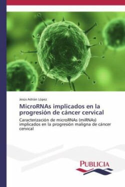 MicroRNAs implicados en la progresión de cáncer cervical