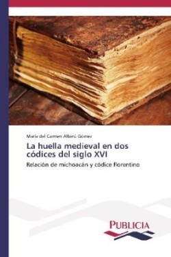 huella medieval en dos códices del siglo XVI