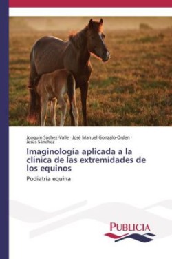 Imaginología aplicada a la clínica de las extremidades de los equinos