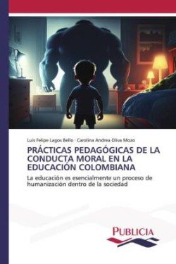 PRÁCTICAS PEDAGÓGICAS DE LA CONDUCTA MORAL EN LA EDUCACIÓN COLOMBIANA