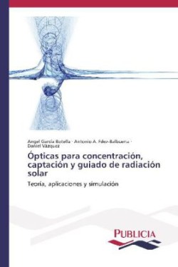 Ópticas para concentración, captación y guiado de radiación solar