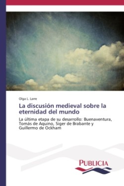 discusión medieval sobre la eternidad del mundo