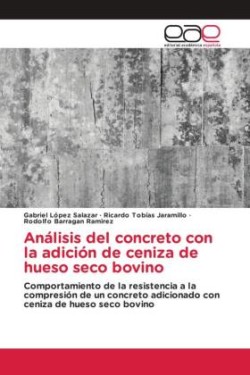 Análisis del concreto con la adición de ceniza de hueso seco bovino