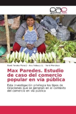 Max Paredes. Estudio de caso del comercio popular en vía pública