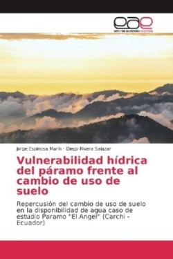 Vulnerabilidad hídrica del páramo frente al cambio de uso de suelo