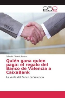 Quién gana quien paga: el regalo del Banco de Valencia a CaixaBank