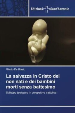 salvezza in Cristo dei non nati e dei bambini morti senza battesimo