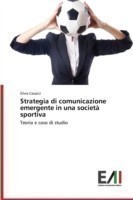 Strategia Di Comunicazione Emergente in Una Societa Sportiva