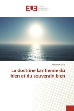 La doctrine kantienne du bien et du souverain bien