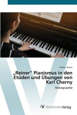 "Reiner" Pianismus in den Etüden und Übungen von Karl Cherny