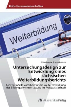 Untersuchungsdesign zur Entwicklung eines sächsischen Weiterbildungsberichts