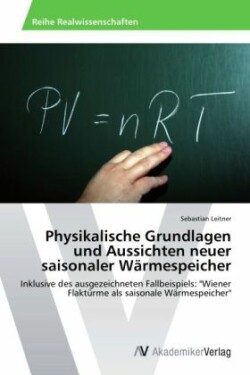 Physikalische Grundlagen und Aussichten neuer saisonaler Wärmespeicher