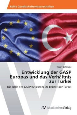 Entwicklung der GASP Europas und das Verhältnis zur Türkei