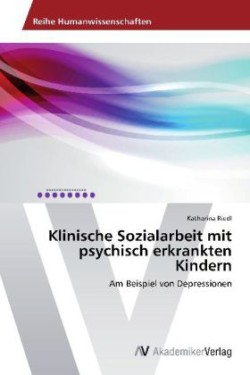 Klinische Sozialarbeit mit psychisch erkrankten Kindern