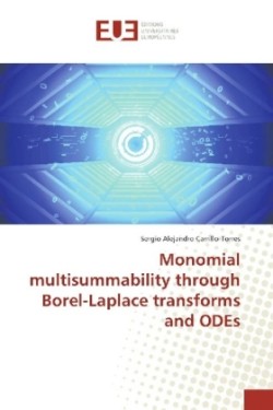 Monomial multisummability through Borel-Laplace transforms and ODEs