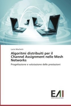 Algoritmi Distribuiti Per Il Channel Assignment Nelle Mesh Networks