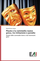 Plauto e la commedia nuova greca, tra imitazione e parodia