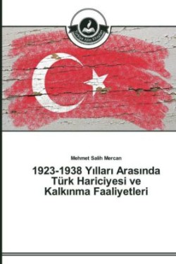 1923-1938 Yılları Arasında Türk Hariciyesi ve Kalkınma Faaliyetleri