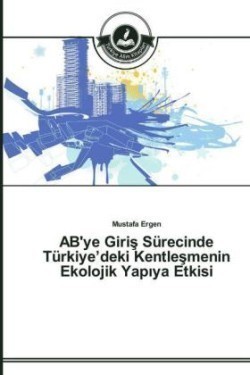 AB'ye Giriş Sürecinde Türkiye'deki Kentleşmenin Ekolojik Yapıya Etkisi