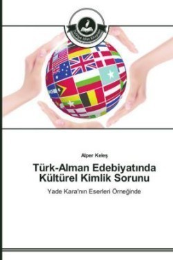 Türk-Alman Edebiyatında Kültürel Kimlik Sorunu