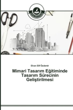 Mimari Tasarım Eğitiminde Tasarım Sürecinin Geliştirilmesi