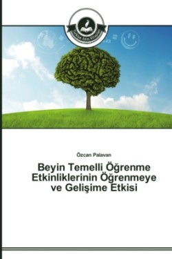 Beyin Temelli Öğrenme Etkinliklerinin Öğrenmeye ve Gelişime Etkisi