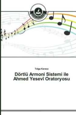 Dörtlü Armoni Sistemi ile Ahmed Yesevî Oratoryosu