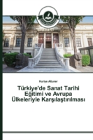 Türkiye'de Sanat Tarihi Eğitimi ve Avrupa Ülkeleriyle Karşılaştırılması