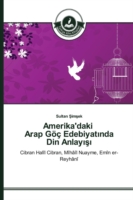 Amerika'daki Arap Göç Edebiyatında Din Anlayışı