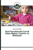 Kent Konutlarında Çocuk Odası Mekan Tasarımı ve Mobilyası