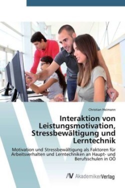 Interaktion von Leistungsmotivation, Stressbewältigung und Lerntechnik