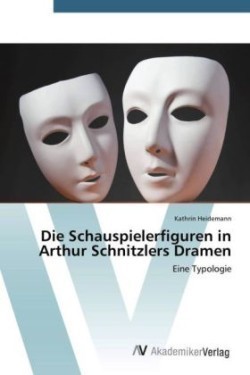 Schauspielerfiguren in Arthur Schnitzlers Dramen