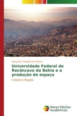 Universidade Federal do Recôncavo da Bahia e a produção do espaço