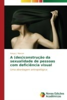 (des)construção da sexualidade de pessoas com deficiência visual