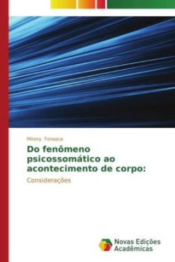 Do fenômeno psicossomático ao acontecimento de corpo