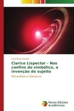Clarice Lispector - Nos confins do simbólico, a invenção do sujeito