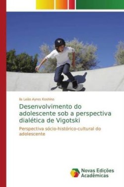 Desenvolvimento do adolescente sob a perspectiva dialética de Vigotski