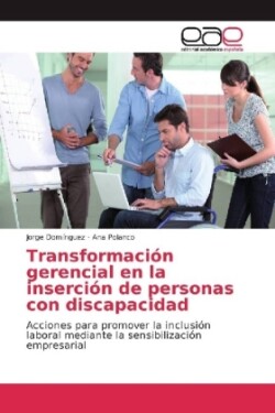 Transformación gerencial en la inserción de personas con discapacidad