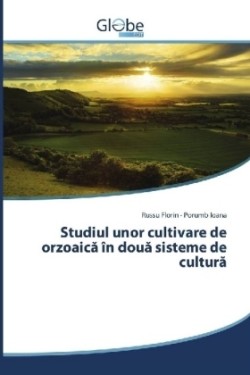 Studiul unor cultivare de orzoaica în doua sisteme de cultura