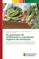 Os processos de certificação e a produção orgânica de hortaliças