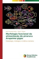 Morfologia funcional da alimentação do pirarucu Arapaima gigas