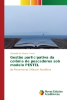 Gestão participativa da colônia de pescadores sob modelo PESTEL