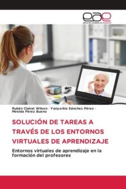 SOLUCIÓN DE TAREAS A TRAVÉS DE LOS ENTORNOS VIRTUALES DE APRENDIZAJE