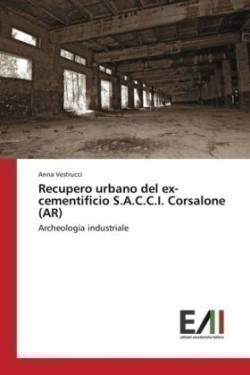 Recupero urbano del ex-cementificio S.A.C.C.I. Corsalone (AR)