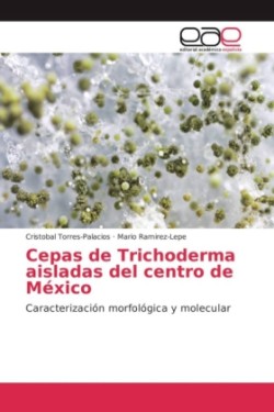 Cepas de Trichoderma aisladas del centro de México