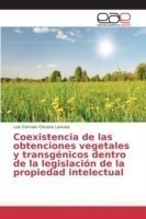 Coexistencia de las obtenciones vegetales y transgénicos dentro de la legislación de la propiedad intelectual
