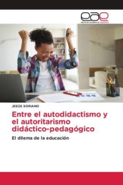 Entre el autodidactismo y el autoritarismo didáctico-pedagógico